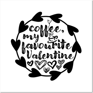 Coffee, My Favourite Valentine - Valentine's Day Gift Idea for Coffee Lovers - Posters and Art